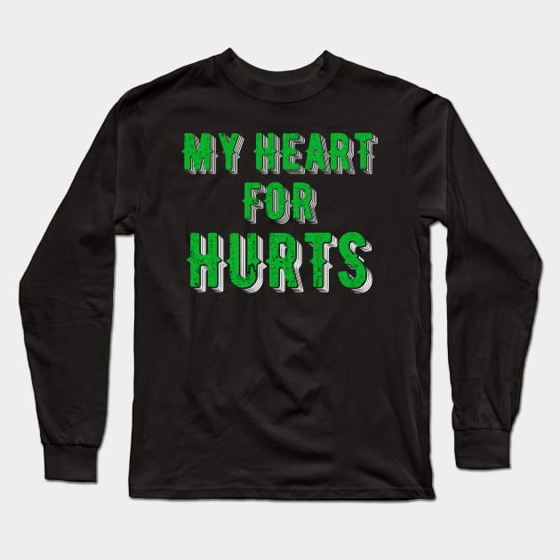 My Heart For Hurts 1, text Long Sleeve T-Shirt by Traditional-pct